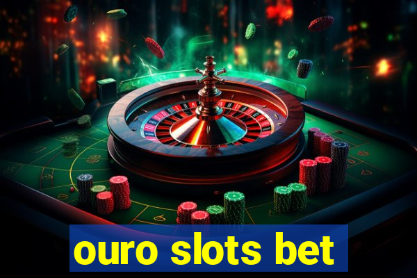 ouro slots bet